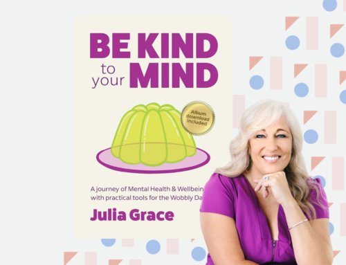 “Be Kind to Your Mind” by Julia Grace